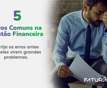 5 Erros Comuns na Gestão Financeira e Como Evitá-los