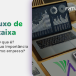 Fluxo de Caixa: O que é e qual sua importância em uma Empresa